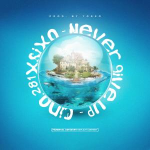 Cino.281的專輯Never give up (feat. Sixo) [Explicit]