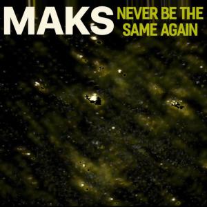Maks的專輯Never Be The Same Again