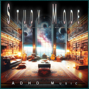 อัลบัม Study Mode: Work, Focus Concentration Learning Mind Momentum ศิลปิน Adhd music