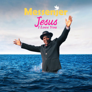收聽Messenjer的Jesus I Love You歌詞歌曲