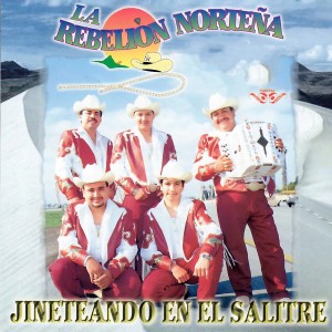 La Rebelion Nortena的專輯Jineteando en el Salitre