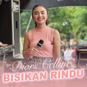 ดาวน์โหลดและฟังเพลง Bisikan Rindu (Live) พร้อมเนื้อเพลงจาก Diors Celline