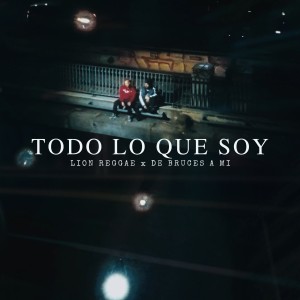 Album Todo Lo Que Soy oleh Lion Reggae