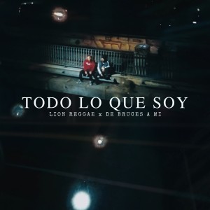 Lion Reggae的专辑Todo Lo Que Soy