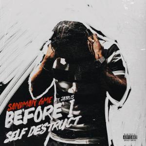 ดาวน์โหลดและฟังเพลง Before I Self Destruct (feat. Jairus) (Explicit) พร้อมเนื้อเพลงจาก Sandman GME