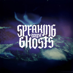 收听Speaking With Ghosts的East Blue歌词歌曲