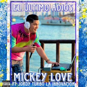 อัลบัม El Ultimo Adios (Explicit) ศิลปิน Mickey Love