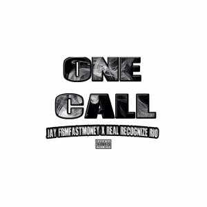 One Call (feat. Real Recognize Rio) (Explicit) dari JayFrmFastMoney