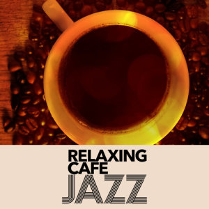 Jazz Cafe的專輯Relaxing Cafe Jazz