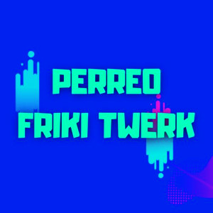 收聽TikTok Viral的Perreo Friki Twerk歌詞歌曲