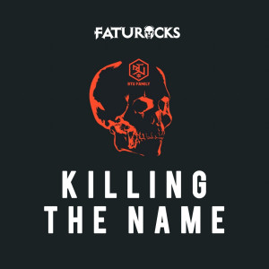 ดาวน์โหลดและฟังเพลง Killing the Name (Explicit) พร้อมเนื้อเพลงจาก Faturocks