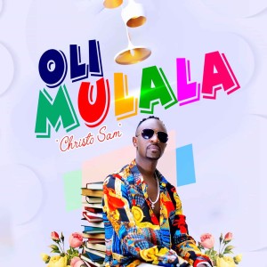 ดาวน์โหลดและฟังเพลง Oli Mulala พร้อมเนื้อเพลงจาก Christo Sam