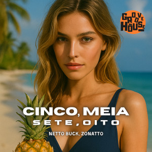 ดาวน์โหลดและฟังเพลง Cinco, Meia, Sete, Oito พร้อมเนื้อเพลงจาก Netto Buck