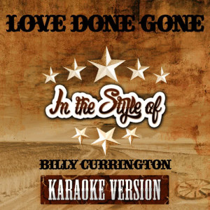 收聽Ameritz Audio Karaoke的Love Done Gone (In the Style of Billy Currington) [Karaoke Version]歌詞歌曲
