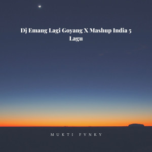 Album Dj Emang Lagi Goyang X Mashup India 5 Lagu oleh Mukti Fvnky