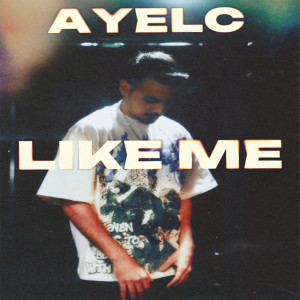 Album Like Me (Explicit) from AYELC