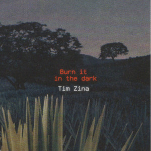 อัลบัม Burn it in the dark ศิลปิน Tim Zina