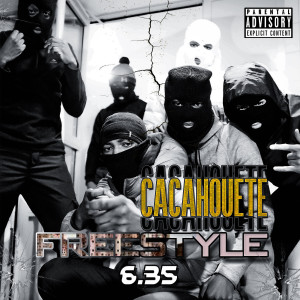 Listen to 6.35 (Freestyle) (Explicit) song with lyrics from Cacahouete