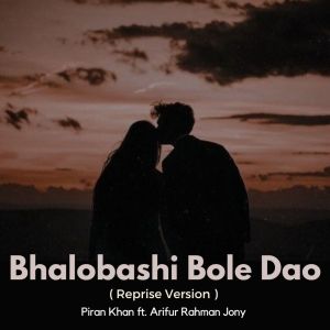 Listen to Bhalobashi Bole Dao (Reprise) song with lyrics from Arifur Rahman Jony