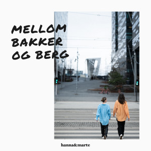 收聽hanna&marte的Mellom bakker og berg歌詞歌曲