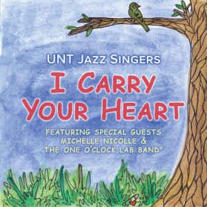 อัลบัม I Carry Your Heart ศิลปิน UNT Jazz Singers