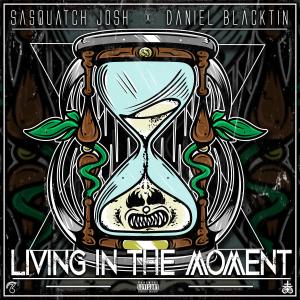 收聽Sasquatch Josh的Living in the Moment (feat. Daniel Blacktin) (Explicit)歌詞歌曲