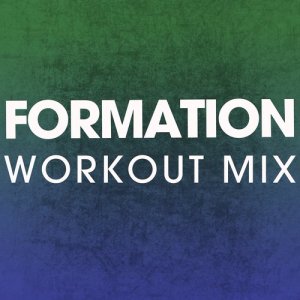 ดาวน์โหลดและฟังเพลง Formation (Workout Mix) พร้อมเนื้อเพลงจาก Power Music Workout