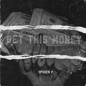 ดาวน์โหลดและฟังเพลง Get This Money พร้อมเนื้อเพลงจาก Spoken P