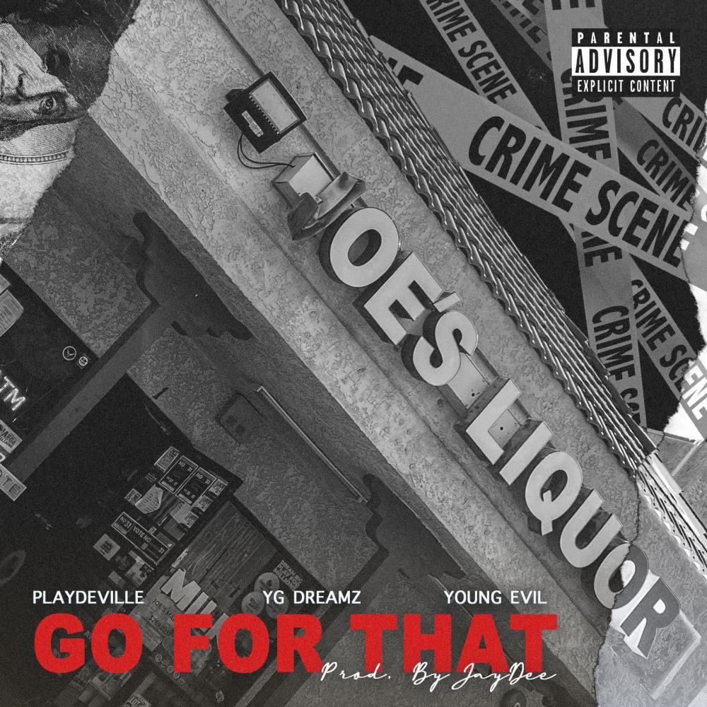 Go For That (feat. YG Dreamz & Young Evil) (Explicit)