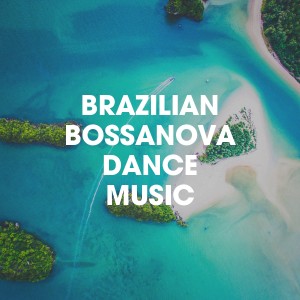 อัลบัม Brazilian Bossanova Dance Music ศิลปิน Cafe Chillout de Ibiza
