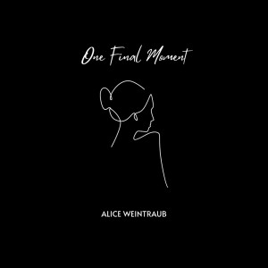 ดาวน์โหลดและฟังเพลง One Final Moment พร้อมเนื้อเพลงจาก Alice Weintraub