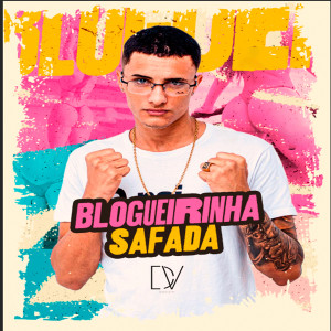 收聽Davizin的Blogueirinha Safada (Explicit)歌詞歌曲