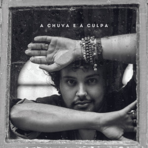 收聽Léo Vieira的A Chuva e a Culpa歌詞歌曲