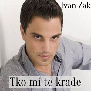 Ivan Zak的专辑Tko mi te krade (Deejay Time Remix)