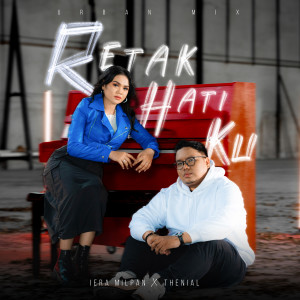 Dengarkan lagu Retak Hatiku nyanyian Iera Milpan dengan lirik