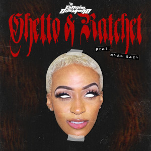 Ghetto & Ratchet (Explicit)
