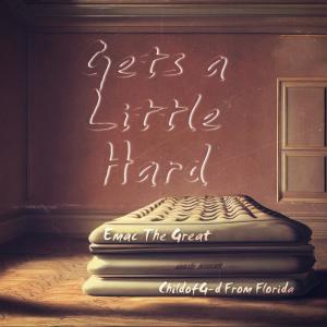 ดาวน์โหลดและฟังเพลง Gets a Little Hard (feat. Emac the Great) พร้อมเนื้อเพลงจาก ChildofG-d