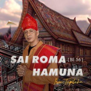 Listen to SAI ROMA HAMUNA (BE 56) song with lyrics from Iron Tapilaha