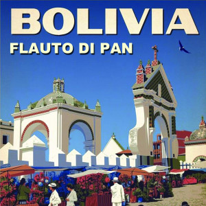 Pastor Solitario的專輯Bolivia (Flauto Di Pan)