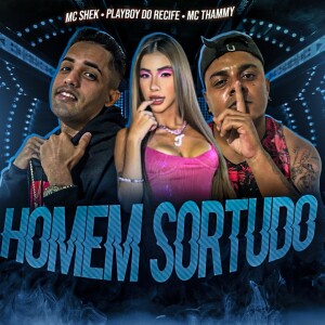 Mc shek的專輯Homem Sortudo (Explicit)