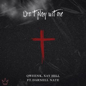 Xay Hill的專輯Don't Play Wit Me (feat. Darnell Nate)