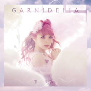 ดาวน์โหลดและฟังเพลง Mirai (Instrumental) พร้อมเนื้อเพลงจาก GARNiDELiA