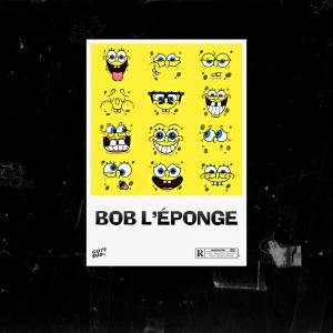 Bob l'éponge (feat. Famous Freaky, Everest, KALA, Tony Sosa & Jeune Bendjoul) (Explicit)