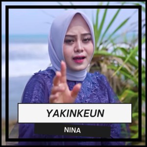 收聽Nina（菲律賓）的Yakinkeun歌詞歌曲