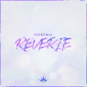 收听Mestrix的Reverie歌词歌曲