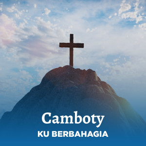 Listen to KU BERBAHAGIA song with lyrics from CAMBOTY