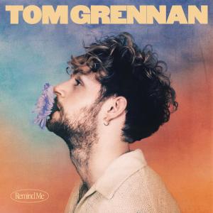 ดาวน์โหลดและฟังเพลง Remind Me พร้อมเนื้อเพลงจาก Tom Grennan