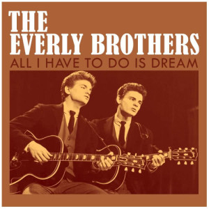 收聽The Everly Brothers的All I Have to Do Is Dream歌詞歌曲