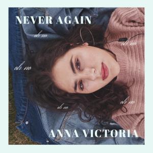 收聽Anna Victoria的Never Again (oh no)歌詞歌曲