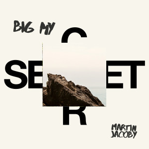 收聽Martin Jacoby的Big My Secret歌詞歌曲